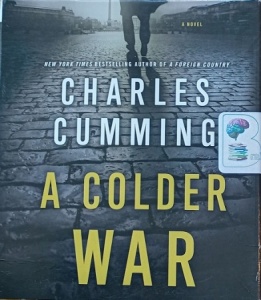 A Colder War written by Charles Cumming performed by Jot Davies on Audio CD (Unabridged)